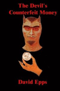 bokomslag The Devil's Counterfeit Money