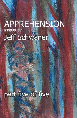 Apprehension Part Five 1