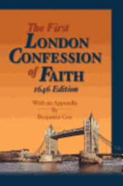 bokomslag The First London Confession of Faith, 1646 Edition: With an Appendix by Benjamin Cox