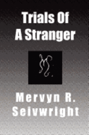 Mervyn R. Seivwright - Trials Of A Stranger, Häftad