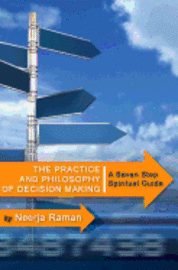 Neerja Raman - The Practice and Philosophy of Decision Making: A Seven Step Spiritual Guide, Häftad