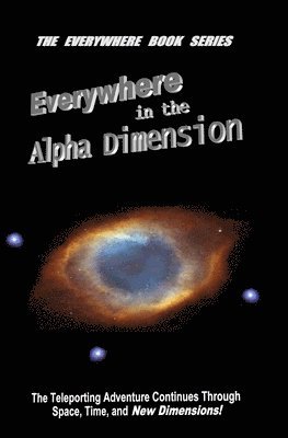 Robert Lee Joseph - Everywhere in the Alpha Dimension: Book IV of the Everywhere Book Series, Häftad