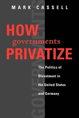 Mark Cassell - How Governments Privatize, Häftad