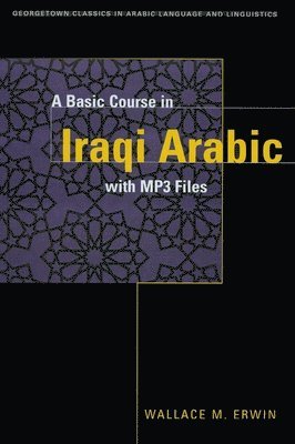 Wallace M. Erwin - Basic Course in Iraqi Arabic with MP3 Audio Files, Häftad