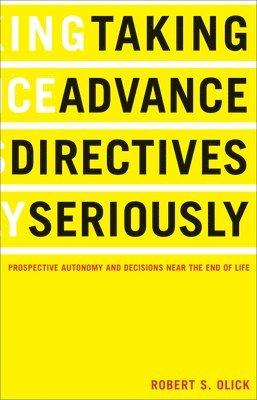 Taking Advance Directives Seriously 1