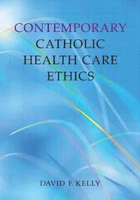 bokomslag Contemporary Catholic Health Care Ethics