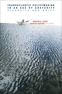 Flor Aarts, Martin A. Levin, Martin Shapiro - Transatlantic Policymaking in an Age of Austerity, Häftad