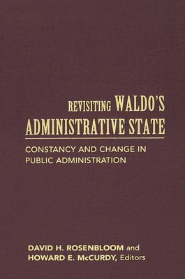 David H. Rosenbloom, Howard E. McCurdy - Revisiting Waldo's Administrative State, Inbunden