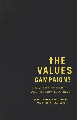 John C. Green, Mark J. Rozell, Clyde Wilcox - Values Campaign?, Inbunden