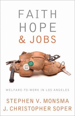 Stephen V. Monsma - Faith, Hope, and Jobs, Häftad