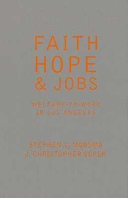 Stephen V. Monsma - Faith, Hope, and Jobs, Inbunden
