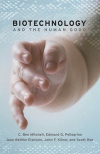 bokomslag Biotechnology and the Human Good