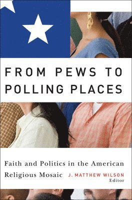J. Matthew Wilson - From Pews to Polling Places, Häftad