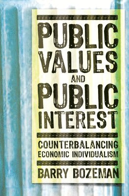 Barry Bozeman - Public Values and Public Interest, Häftad