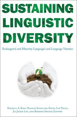Kendall A. King, Natalie Schilling, Lyn Wright Fogle, Jia Jackie Lou, Barbara Soukup - Sustaining Linguistic Diversity, Häftad