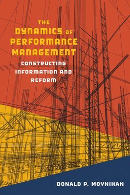 Donald P. Moynihan - Dynamics of Performance Management, Häftad