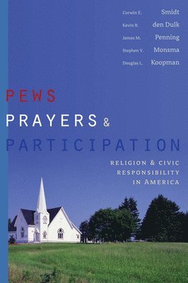 Corwin E. Smidt - Pews, Prayers, and Participation, Häftad