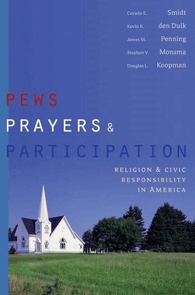 Corwin E. Smidt - Pews, Prayers, and Participation, Inbunden