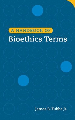 bokomslag Handbook of Bioethics Terms