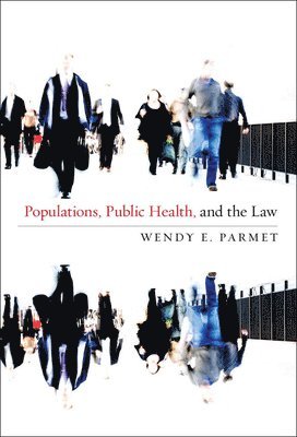 Wendy E. Parmet - Populations, Public Health, and the Law, Häftad