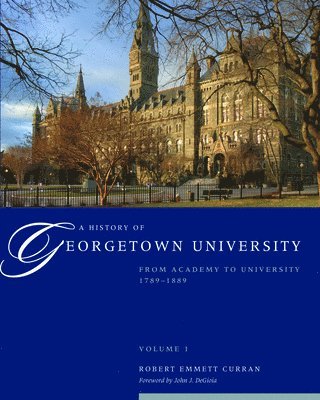 Robert Emmett Curran - History of Georgetown University, Inbunden