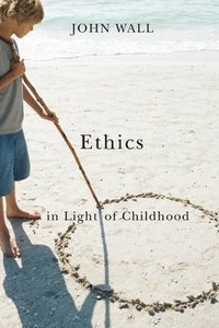 bokomslag Ethics in Light of Childhood