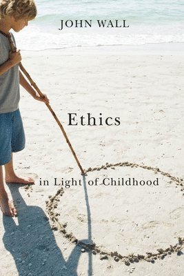 Ethics in Light of Childhood 1