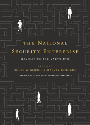 bokomslag The National Security Enterprise: Navigating the Labyrinth