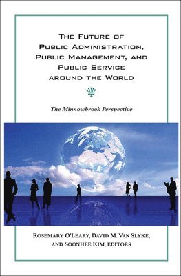 Rosemary O'Leary, David M. Van Slyke, Soonhee Kim - Future of Public Administration around the World, Häftad