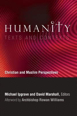Michael Ipgrave, David Marshall - Humanity: Texts and Contexts, Häftad
