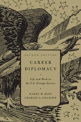 bokomslag Career Diplomacy: Life and Work in the U.S. Foreign Service, Second Edition