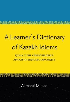 Akmaral Mukan - Learner's Dictionary of Kazakh Idioms, Häftad