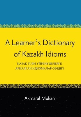 bokomslag A Learner's Dictionary of Kazakh Idioms