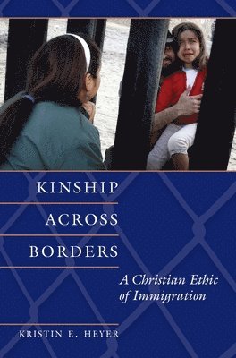 Kristin E. Heyer - Kinship Across Borders, Häftad