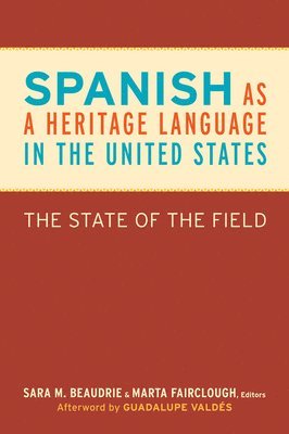 Sara M. Beaudrie, Marta Fairclough - Spanish as a Heritage Language in the United States, Häftad