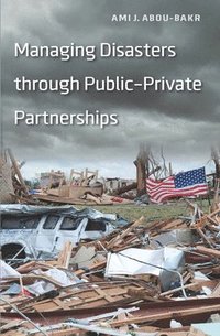 bokomslag Managing Disasters through PublicPrivate Partnerships