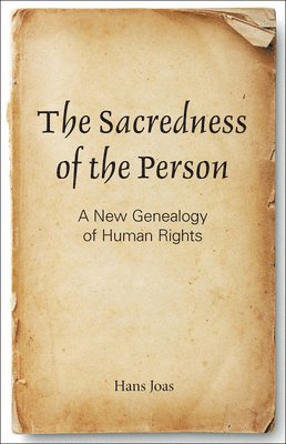 Hans Joas - Sacredness of the Person, Häftad