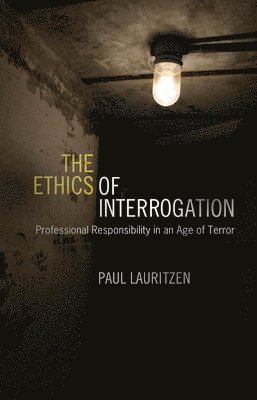 Paul Lauritzen - Ethics of Interrogation, Häftad
