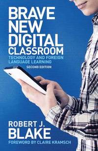 bokomslag Brave New Digital Classroom: Technology and Foreign Language Learning, Second Edition