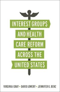 bokomslag Interest Groups and Health Care Reform across the United States