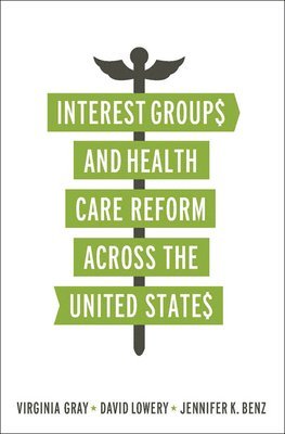Interest Groups and Health Care Reform across the United States 1