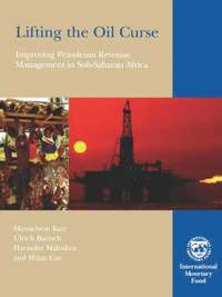 bokomslag Lifting the Oil Curse,Improving Petroleum Revenue Management in Sub-Saharan Africa