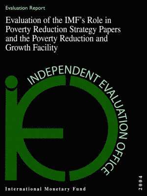 bokomslag Evaluation Report: Evaluation Of The Imf'S Role In Poverty Reduction Strategy Papers And The Poverty (Ieoea2004002)