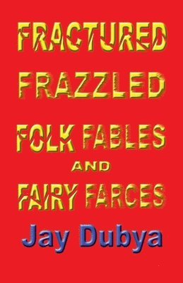 bokomslag Fractured Frazzled Folk Fables and Fairy Farces