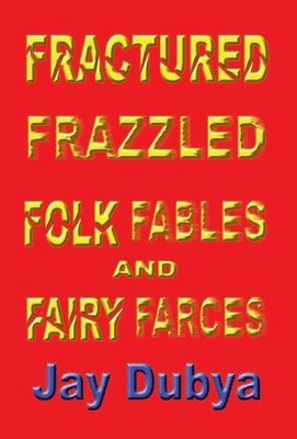 bokomslag Fractured Frazzled Folk Fables and Fairy Farces