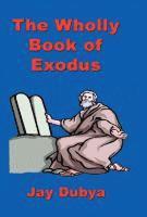 bokomslag Dubya, J: Wholly Book of Exodus
