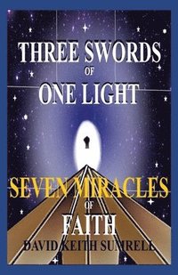 bokomslag Three Swords of One Light: Seven Miracles of Faith