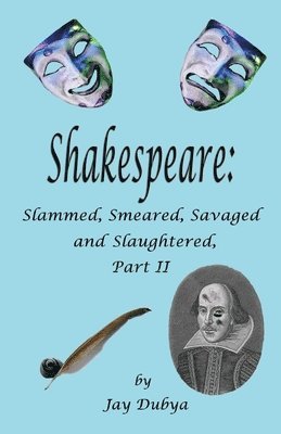 Jay Dubya - Shakespeare: Slammed, Smashed, Savaged and Slaughtered, Part II, Häftad