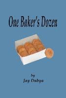 Jay Dubya - One Baker's Dozen, Inbunden