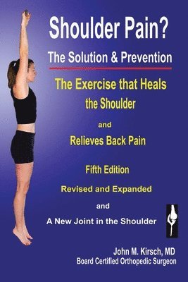 John M. Kirsch, John M. Kirsch M. D. - Shoulder Pain? The Solution & Prevention: Fifth Edition, Revised & Expanded, Häftad